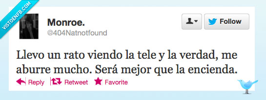 llevo,rato,viendo,ver,tele,aburre,encienda,encender,apagada