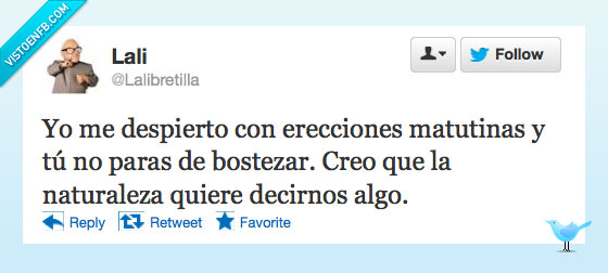 naturaleza,sabia,ereccion,bostezar,abrir,boca,decir,algo