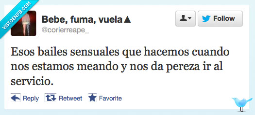 mear,bailes sensuales,pereza,pis,vago