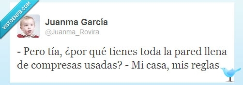 pared,compresas,mis reglas,mi casa