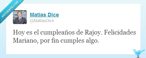 No es ni su cumpleaños,Mentiroso,Presidente,Rajoy,Cumpleaños