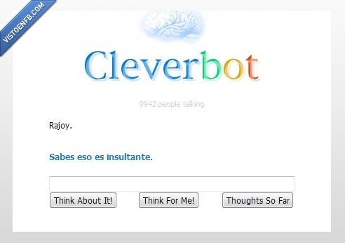 insultante,cleverbot,captura,No es photoshop joder,Rajoy