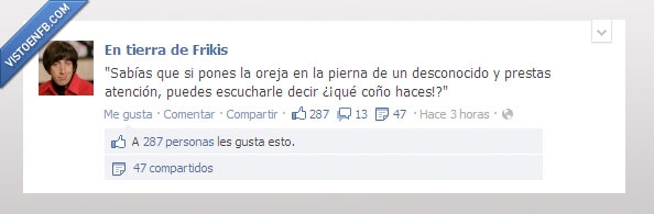 pierna,En tierra de Frikis,extraño,haces,oreja