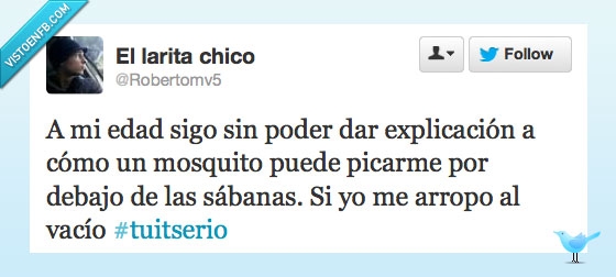 debajo,picar,arropar,arropo,vacio,envaso,wtf,mosquito,existencial,duda