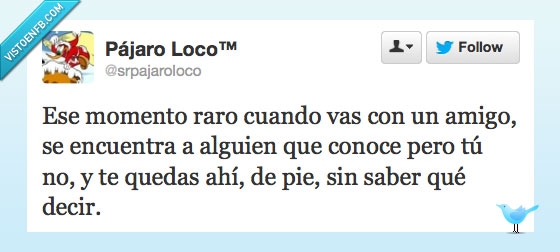 alguien,encuentra,amigo,momento,conoce,tu,no,pie,decir