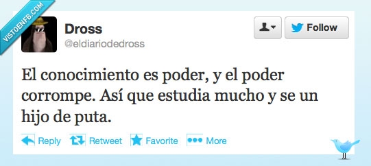 malo,estudia,corrompe,poder,conocimiento