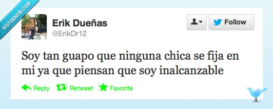 que güeno que estoy,inalcanzable,forever alone,chicas,belleza,guapo