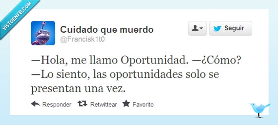 una vez,presentarse,oportunidad