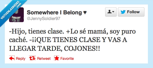 hijo,tienes,clase,puro,caché,tarde