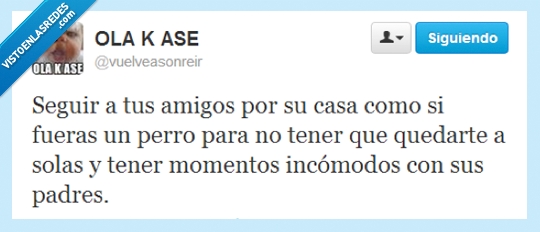 seguir,incomodo,padre,momento,amigo,casa,perro