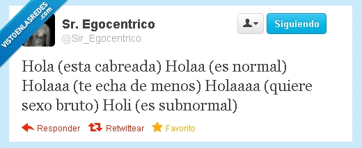 hola,normal,cabreo,subnormal