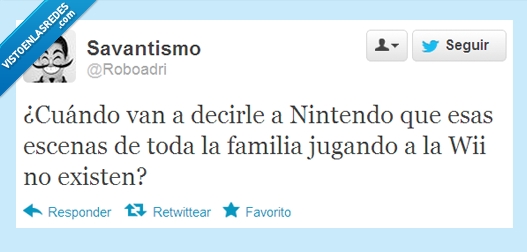 roboadri,nintendo,felicidad,wii,no existen,familia,jugando,junto,junta,mentira
