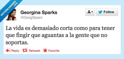 vida,fingir,corta,tener,aguanta,gente,soportas,cae,mal