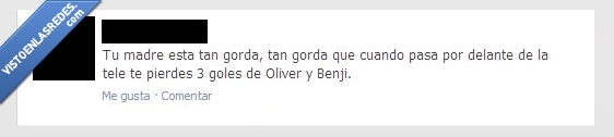 supremo,insulto,oliver y benji,gorda,madre