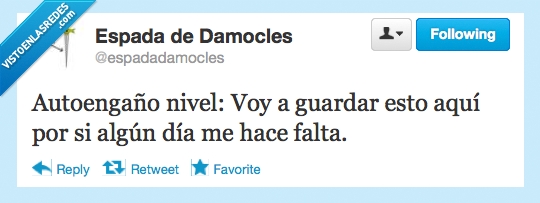 autoengaño,guardar,trastos,nivel,twitter