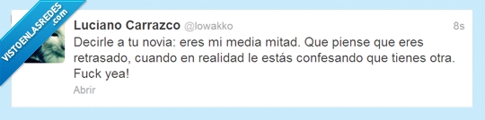 media,sincero,novia,troll,mitad,eres,retrasado. otra,infiel,cuernos