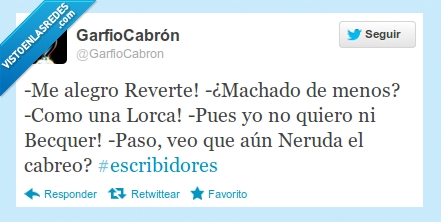 Escribidores,Escritores,Neruda,Becquer,Reverte,Antonio Machado,García Lorca,Amigos
