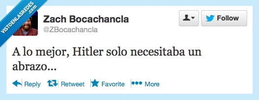 necesitaba,solo,necesitar,lol,abrazo,hitler,bocachancla,zach
