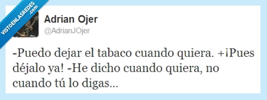 tabaco,fumar,dejar,yo,tú,cuando,quiera