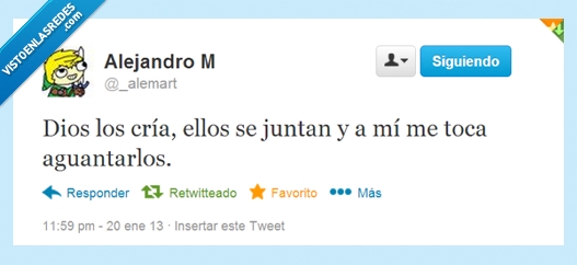 Dios,cría,juntan,aguantarlos,twitter,toca
