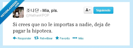 bancos,pagar,hipoteca,moroso,no importa,nadie