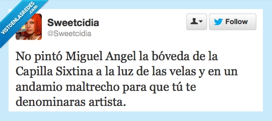 luz,Miguel Angel,artista,vela,capilla,sixtina,andamio,maltrecho,denomina