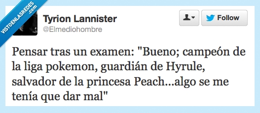 videjuegos,finales,universidad,notas,examen,game of thrones,tyrion lannister,juego de tronos,nintendo,ps3,peach,wii,mario bros,super mario,link,zelda,pokemon
