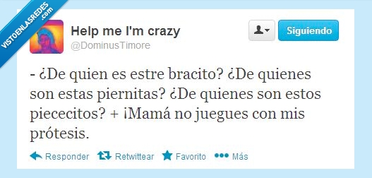 bracito,protesis,piernitas,piececitos,mama,madre