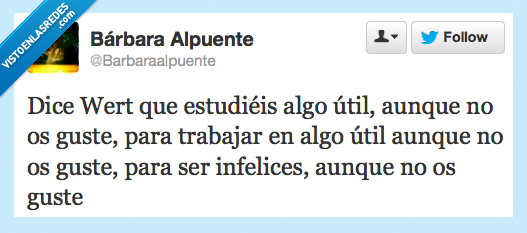 wert,estudiar,algo,util,infeliz,guste,politica,paro,trabajo
