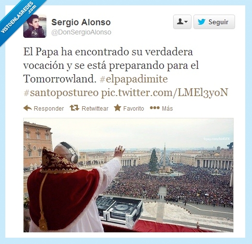razón,renuncia,dimisión,papa,dj,tomorrowland,verdadera