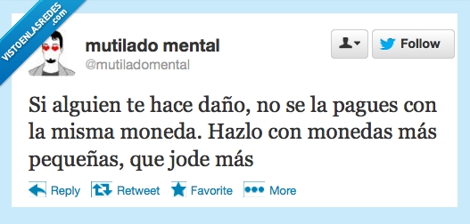 venganza,vendetta,dinero,moneda,calderilla,pequeña,misma,jode,mas
