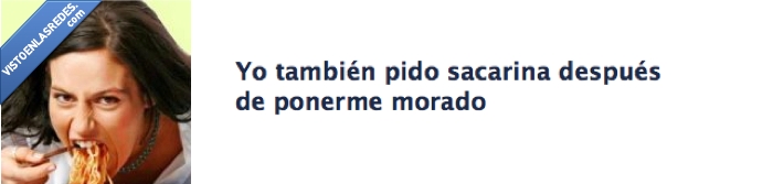morado,ponerme,glotón,gordo,sacarina,facebook