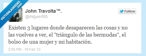 mi habitación,Triangulo de las bermudas,bolso de una mujer,perder,volver,ver,desaparece,cosas