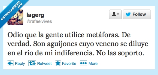 ironia,indiferencia,veneno,aguijones,odiar,metaforas,HUEHUEHUE