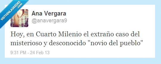 cuarto,milenio,novio,mítico,pueblo,especialmente de las feas,twitter