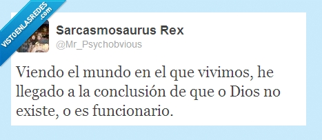 dios,funcionario,no existe,conclusion,ateo,mundo