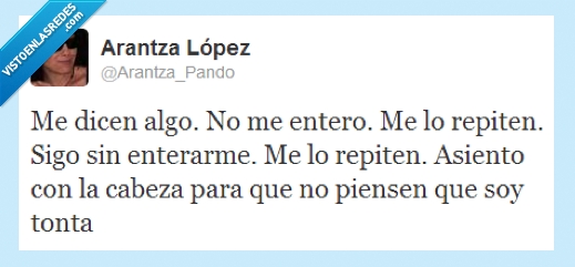 tonto,pasado,vida,asiento,asentir,cabeza,repite,repetir,entero,enterar