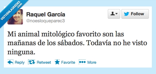 mañana,sabados,mitologico,no existen,resaca,dormir