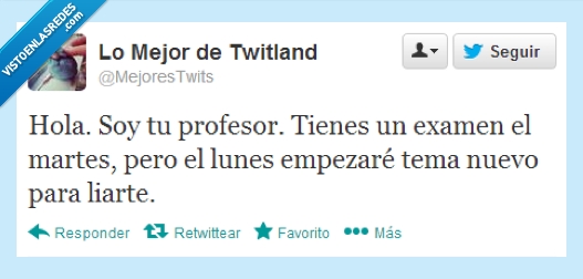 días,liar,examen,profesor,antes,estudiar,tema