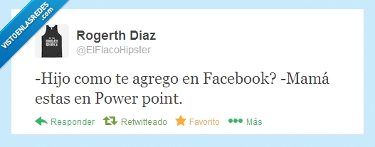 Hijo,como,te,agrego,en,Facebook,Mamá,estas,Power point