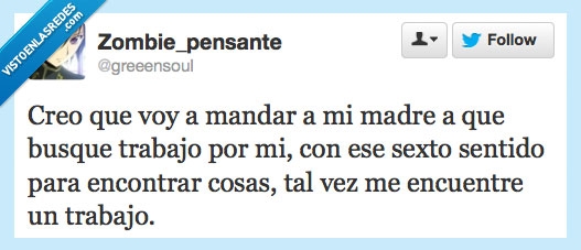 trabajo,madre,paro,buscar,encontrar,talento,sexto,sentido,cosas