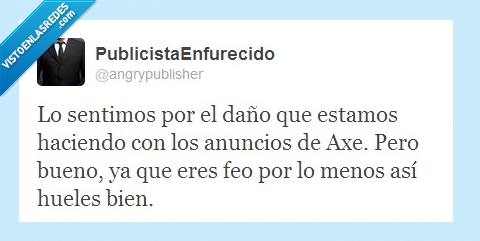 anuncio,axe,engaño,feo,hueles,oleis,oler,bien,desodorante