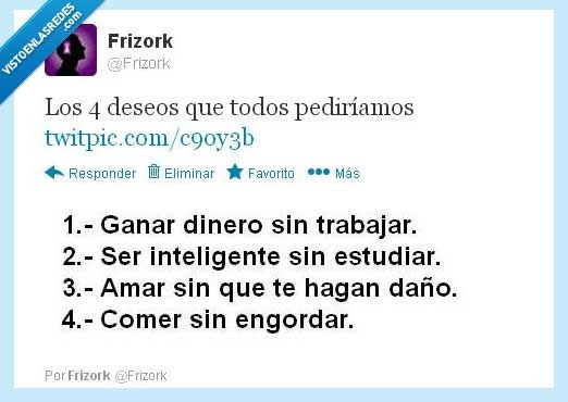 deseos,especialmente el primero y ultimo,comer,engordar,dinero,trabajar,estudiar