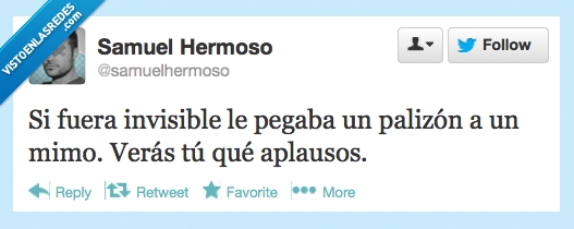 invisible,mimo,@samuelhermoso,aplausos.,palizon