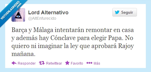 futbol,rajoy,conclave,demasiados entretenimientos para ser verdad,lord alternativo