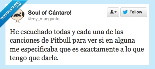 dale,pitbull,escuchado,especificaba,exactamente,darle