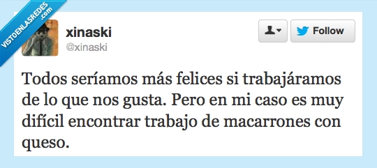 macarrones,queso,felicidad,trabajo,dificil,hacer