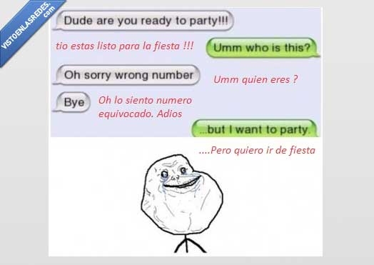 forever alone,whatsapp,chat,fiesta,quiero ir