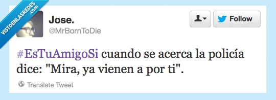 viene,policia,mejores amigos,amigos,ti