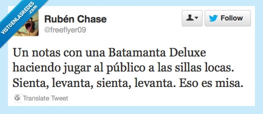 misa,cura,batamanta,sillas locas,sienta,levanta